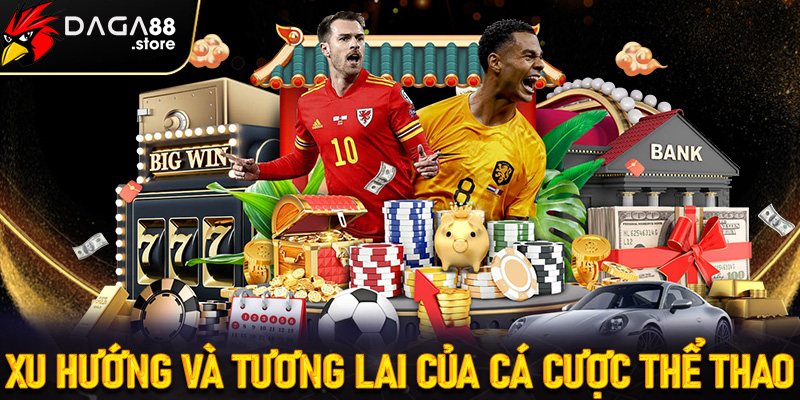 Xu hướng và tương lai của cá cược thể thao trực tuyến